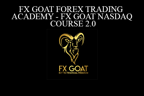 FX GOAT FOREX TRADING ACADEMY – FX GOAT NASDAQ COURSE 2.0