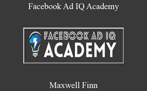 Maxwell Finn – Facebook Ad IQ Academy