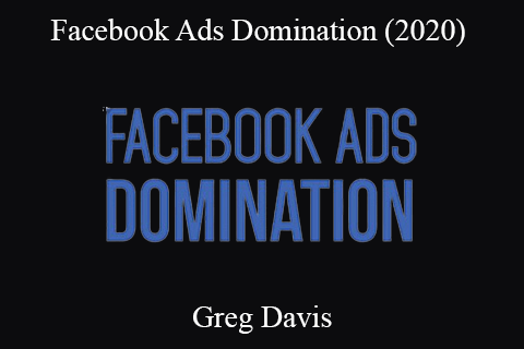 Greg Davis – Facebook Ads Domination (2020)