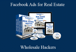 Facebook Ads for Real Estate – Wholesale Hackers