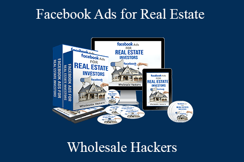 Wholesale Hackers – Facebook Ads for Real Estate