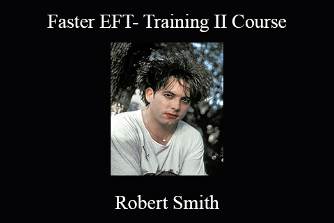 Robert Smith – Faster EFT- Training II Course