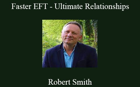 Robert Smith – Faster EFT – Ultimate Relationships