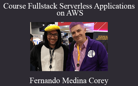 Fernando Medina Corey – Course Fullstack Serverless Applications on AWS