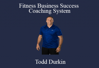 Todd Durkin – Fitness Business Success Coaching System