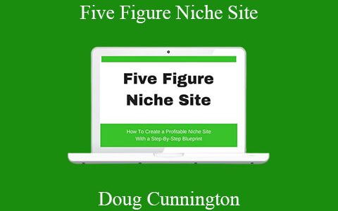 Doug Cunnington – Five Figure Niche Site