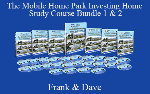 Frank & Dave – The Mobile Home Park Investing Home Study Course Bundle 1 & 2