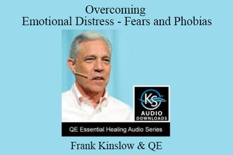 Frank Kinslow & QE – Overcoming Emotional Distress – Fears and Phobias