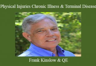 Frank Kinslow & QE – Physical Injuries Chronic Illness & Terminal Disease