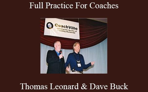 Thomas Leonard & Dave Buck – Full Practice For Coaches