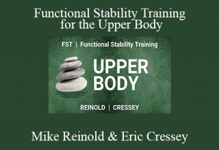 Mike Reinold & Eric Cressey – Functional Stability Training for the Upper Body