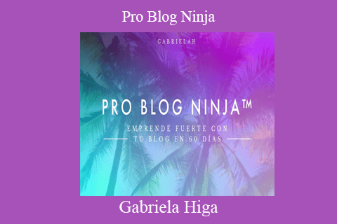 Gabriela Higa – Pro Blog Ninja