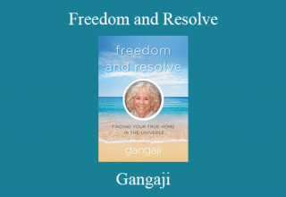 Gangaji – Freedom and Resolve