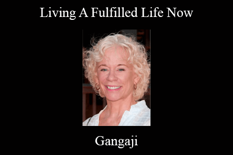 Gangaji – Living A Fulfilled Life Now