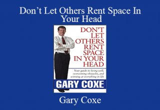 Gary Coxe – Don’t Let Others Rent Space In Your Head