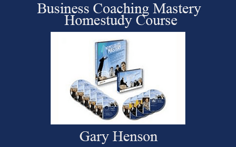 Gary Henson – Business Coaching Mastery Homestudy Course