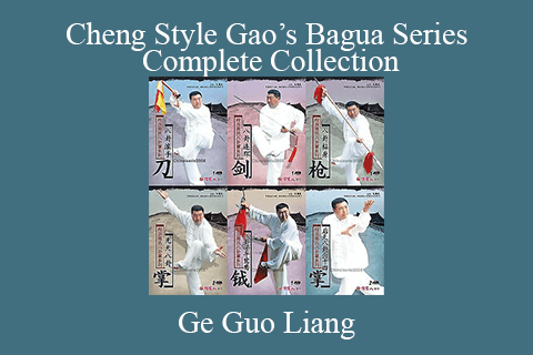 Ge Guo Liang – Cheng Style Gao’s Bagua Series Complete Collection