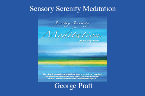 George Pratt – Sensory Serenity Meditation