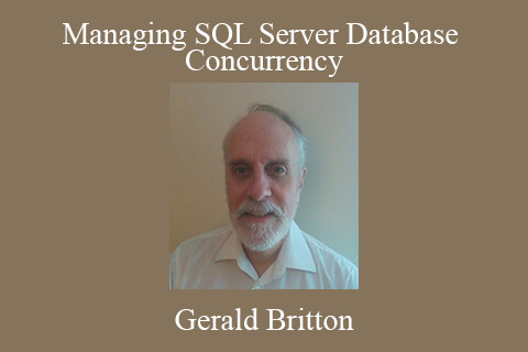 Gerald Britton – Managing SQL Server Database Concurrency