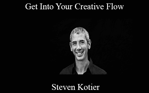 Steven Kotier – Get Into Your Creative Flow