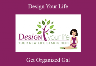 Get Organized Gal – Design Your Life