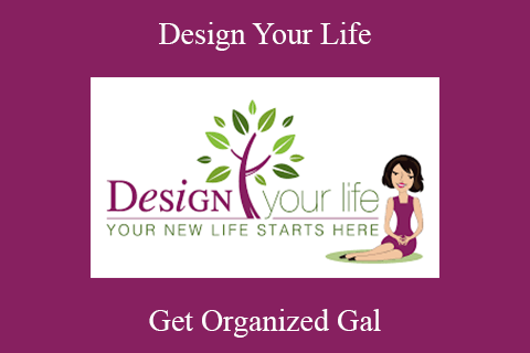 Get Organized Gal – Design Your Life