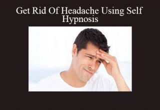 Hypnosis – Get Rid Of Headache Using Self Hypnosis