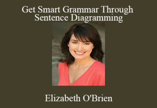 Elizabeth O’Brien – Get Smart Grammar Through Sentence Diagramming