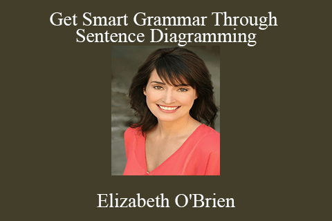 Elizabeth O’Brien – Get Smart Grammar Through Sentence Diagramming