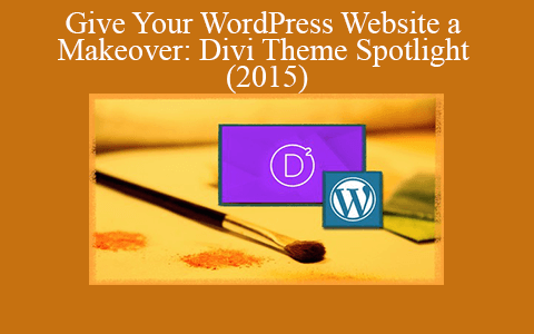 Various – Give Your WordPress Website a Makeover: Divi Theme Spotlight (2015)