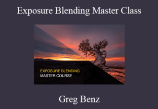 Greg Benz – Exposure Blending Master Class