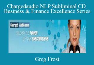 Greg Frost – Chargedaudio NLP Subliminal CD Business & Finance Excellence Series