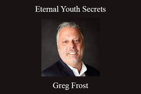 Greg Frost – Eternal Youth Secrets