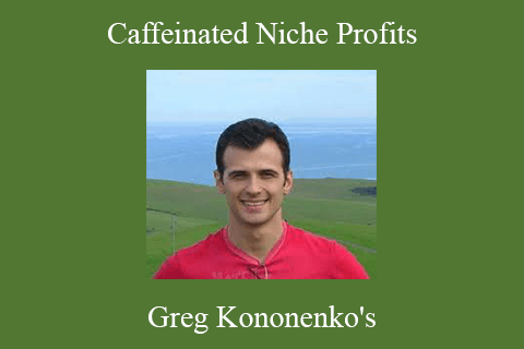 Greg Kononenko’s – Caffeinated Niche Profits