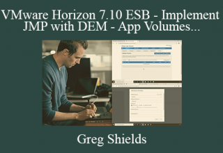 Greg Shields – VMware Horizon 7.10 ESB – Implement JMP with DEM – App Volumes and Workspace ONE Access