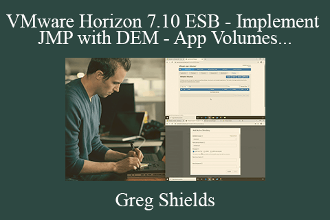 Greg Shields – VMware Horizon 7.10 ESB – Implement JMP with DEM – App Volumes and Workspace ONE Access