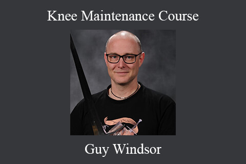 Guy Windsor – Knee Maintenance Course