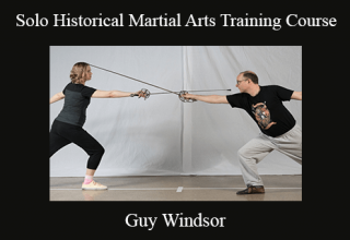 Guy Windsor – Solo Historical Martial Arts Training Course