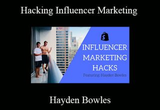 Hayden Bowles – Hacking Influencer Marketing