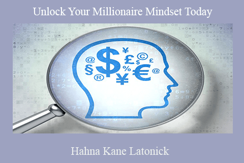 Hahna Kane Latonick – Unlock Your Millionaire Mindset Today