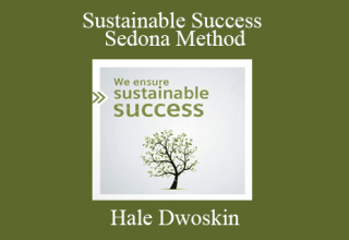 Hale Dwoskin – Sustainable Success – Sedona Method