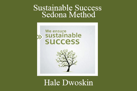 Hale Dwoskin – Sustainable Success – Sedona Method