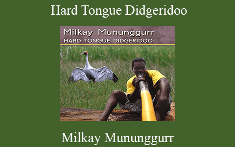 Milkay Mununggurr – Hard Tongue Didgeridoo