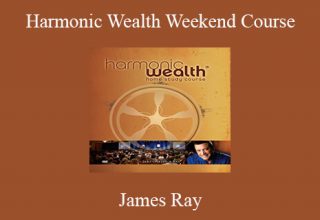 James Ray – Harmonic Wealth Weekend Course