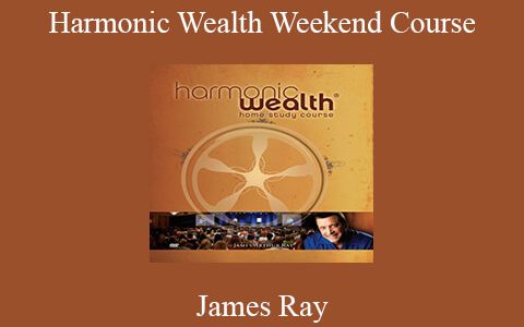 James Ray – Harmonic Wealth Weekend Course