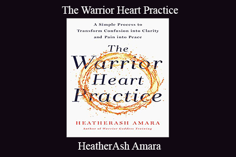 HeatherAsh Amara – The Warrior Heart Practice