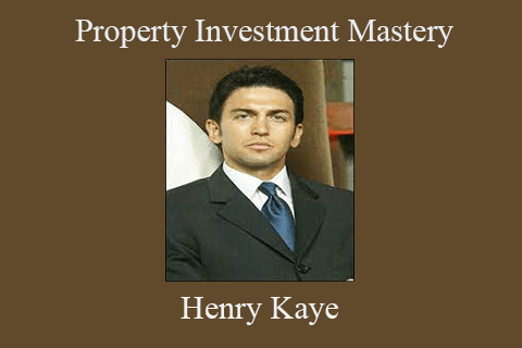 Henry Kaye – Property Investment Mastery