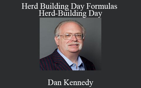 Dan Kennedy – Herd Building Day Formulas – Herd-Building Day