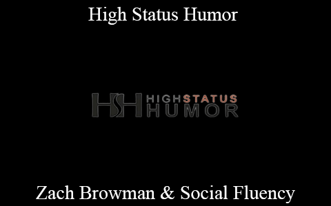 Zach Browman & Social Fluency – High Status Humor