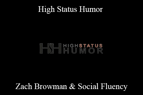 Zach Browman & Social Fluency – High Status Humor